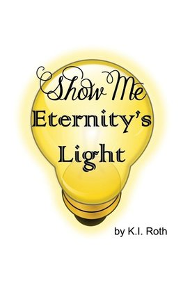 Show Me Eternity's Light