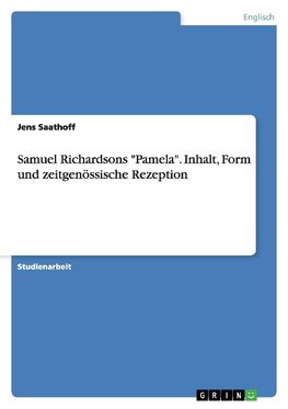 Samuel Richardsons "Pamela". Inhalt, Form und zeitgenössische Rezeption