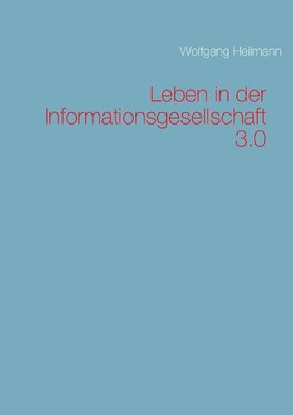 Leben in der Informationsgesellschaft 3.0