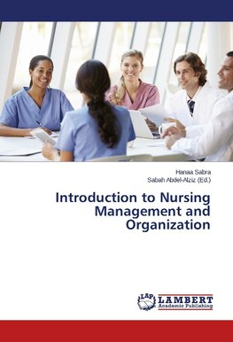 Introduction to Nursing Management and Organization