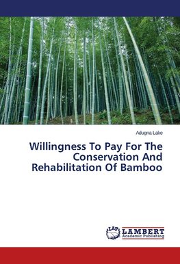 Willingness To Pay For The Conservation And Rehabilitation Of Bamboo