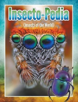 Insecto-Pedia (Insects of the World)