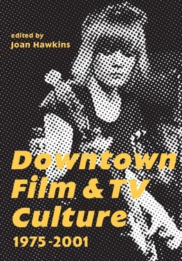 Hawkins, J: Downtown Film and TV Culture 19752001