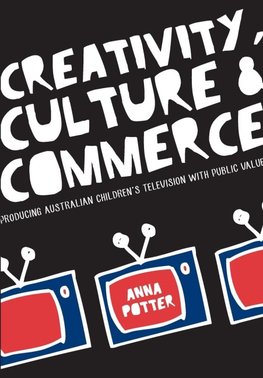 Potter, A: Creativity, Culture and Commerce - Producing Aust