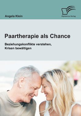 Paartherapie als Chance: Beziehungskonflikte verstehen, Krisen bewältigen