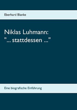 Niklas Luhmann: "... stattdessen ..."