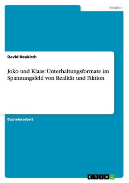 Joko und Klaas: Unterhaltungsformate im Spannungsfeld von Realität und Fiktion