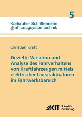 Gezielte Variation und Analyse des Fahrverhaltens von Kraftfahrzeugen mittels elektrischer Linearaktuatoren im Fahrwerksbereich