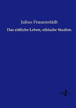 Das sittliche Leben, ethische Studien