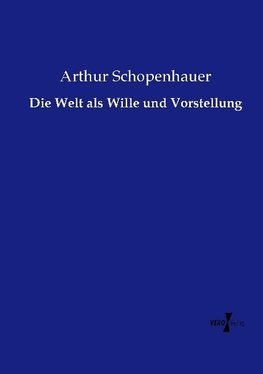 Die Welt als Wille und Vorstellung