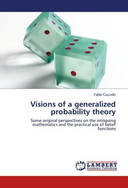 Visions of a generalized probability theory