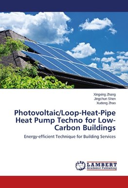 Photovoltaic/Loop-Heat-Pipe Heat Pump Techno for Low-Carbon Buildings