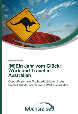 (M)Ein Jahr vom Glück: Work and Travel in Australien