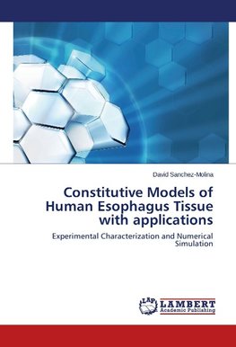 Constitutive Models of Human Esophagus Tissue with applications