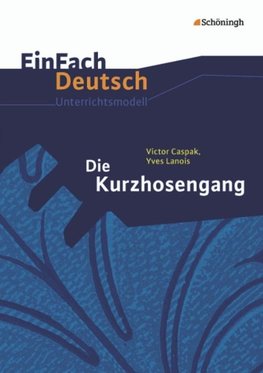 Die Kurzhosengang. EinFach Deutsch Unterrichtsmodelle