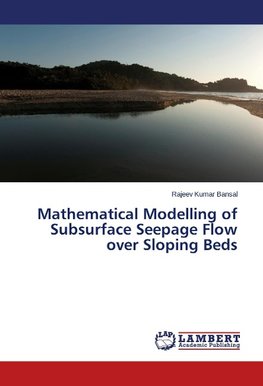 Mathematical Modelling of Subsurface Seepage Flow over Sloping Beds