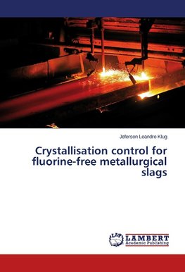 Crystallisation control for fluorine-free metallurgical slags