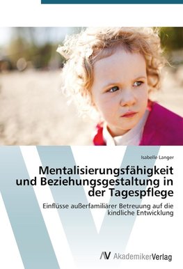 Mentalisierungsfähigkeit und Beziehungsgestaltung in der Tagespflege