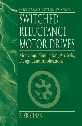 Krishnan, R: Switched Reluctance Motor Drives