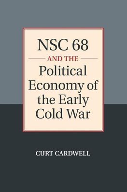 NSC 68 and the Political Economy of the Early Cold             War