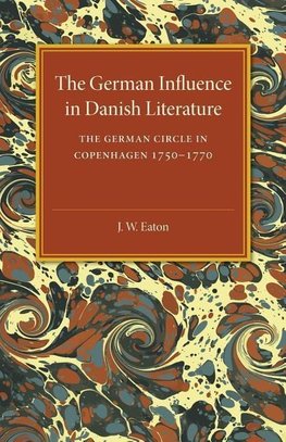 The German Influence in Danish Literature in the Eighteenth             Century