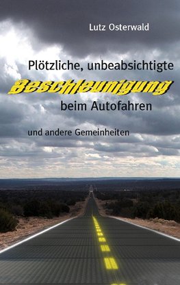 Plötzliche, unbeabsichtige Beschleunigung beim Autofahren