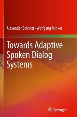 Towards Adaptive Spoken Dialog Systems