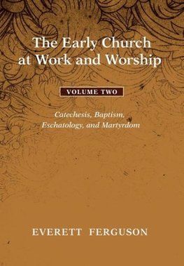 The Early Church at Work and Worship - Volume 2