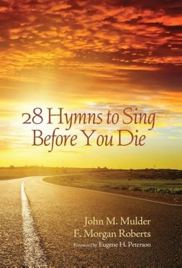 28 Hymns to Sing before You Die