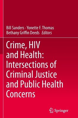 Crime, HIV and Health: Intersections of Criminal Justice and Public Health Concerns