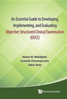 An Essential Guide to Developing, Implementing, and Evaluating Objective Structured Clinical Examination (OSCE)