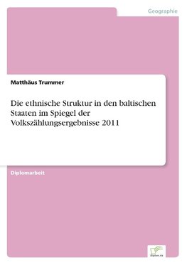 Die ethnische Struktur in den baltischen Staaten im Spiegel der Volkszählungsergebnisse 2011