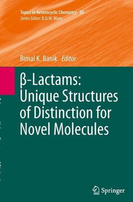 ß-Lactams: Unique Structures of Distinction for Novel Molecules