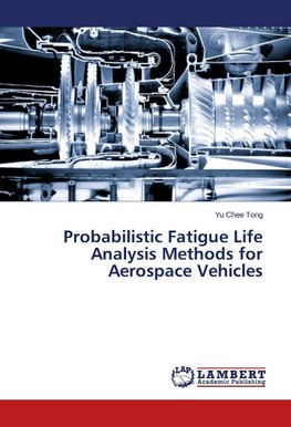 Probabilistic Fatigue Life Analysis Methods for Aerospace Vehicles