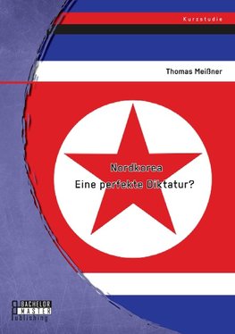 Nordkorea: Eine perfekte Diktatur?