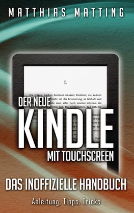 Der neue Kindle mit Touchscreen - das inoffizielle Handbuch