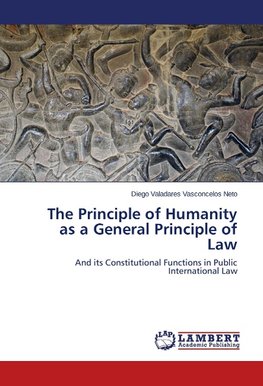 The Principle of Humanity as a General Principle of Law