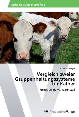 Vergleich zweier Gruppenhaltungssysteme für Kälber