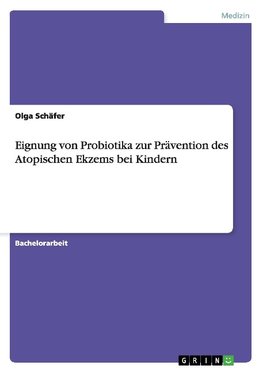 Eignung von Probiotika zur Prävention des Atopischen Ekzems bei Kindern