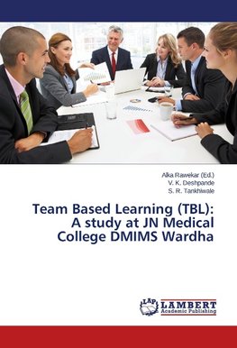 Team Based Learning (TBL): A study at JN Medical College DMIMS Wardha