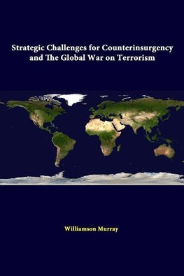 Strategic Challenges For Counterinsurgency And The Global War On Terrorism