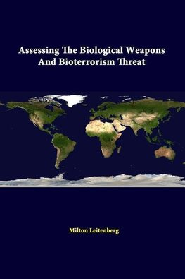 Assessing The Biological Weapons And Bioterrorism Threat