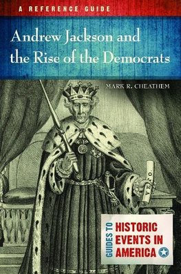 Andrew Jackson and the Rise of the Democrats