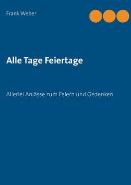 Alle Tage Feiertage