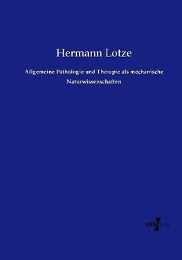 Allgemeine Pathologie und Therapie als mechanische Naturwissenschaften