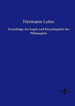 Grundzüge der Logik und Encyklopädie der Philosophie