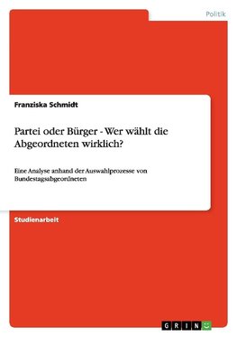 Partei oder Bürger - Wer wählt die Abgeordneten wirklich?