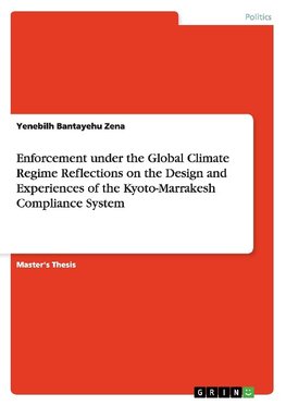 Enforcement under the Global Climate Regime Reflections on the Design and Experiences of the Kyoto-Marrakesh Compliance System