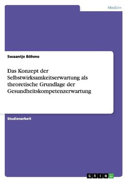 Das Konzept der Selbstwirksamkeitserwartung als theoretische Grundlage der Gesundheitskompetenzerwartung