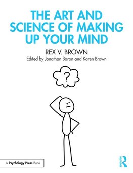 The Art and Science of Making Up Your Mind